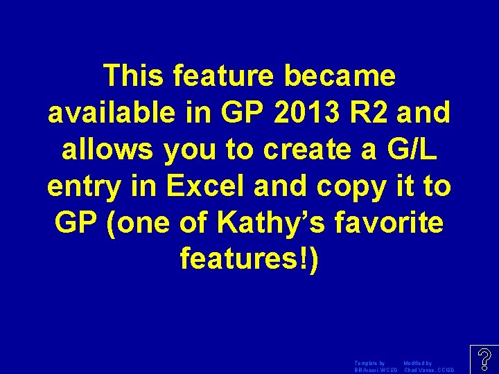 This feature became available in GP 2013 R 2 and allows you to create