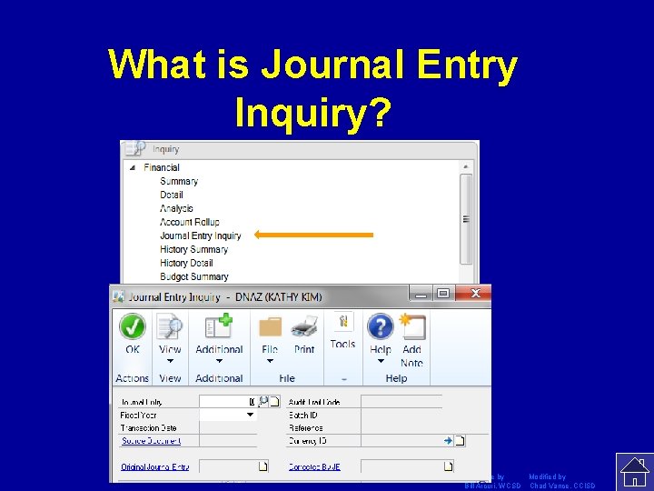 What is Journal Entry Inquiry? Template by Modified by Bill Arcuri, WCSD Chad Vance,