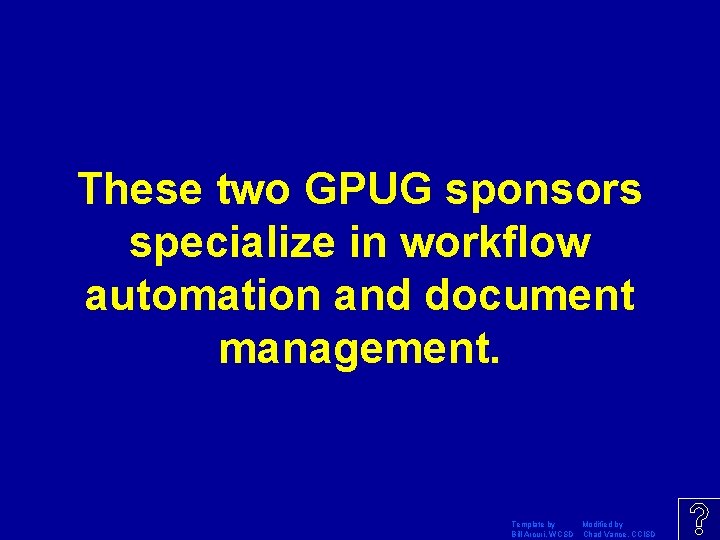 These two GPUG sponsors specialize in workflow automation and document management. Template by Modified