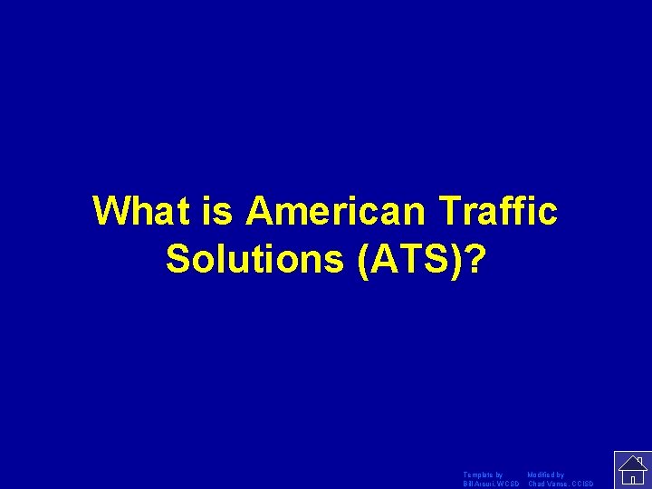 What is American Traffic Solutions (ATS)? Template by Modified by Bill Arcuri, WCSD Chad