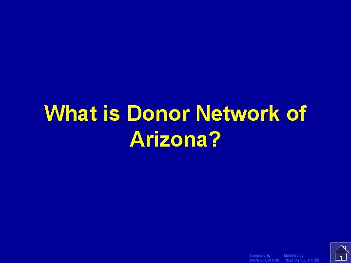 What is Donor Network of Arizona? Template by Modified by Bill Arcuri, WCSD Chad