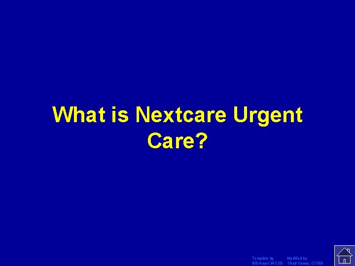 What is Nextcare Urgent Care? Template by Modified by Bill Arcuri, WCSD Chad Vance,