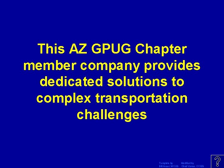 This AZ GPUG Chapter member company provides dedicated solutions to complex transportation challenges Template