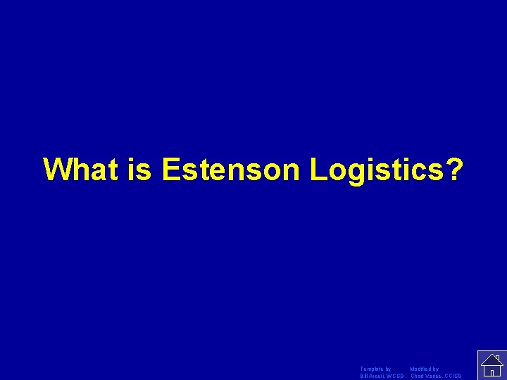 What is Estenson Logistics? Template by Modified by Bill Arcuri, WCSD Chad Vance, CCISD