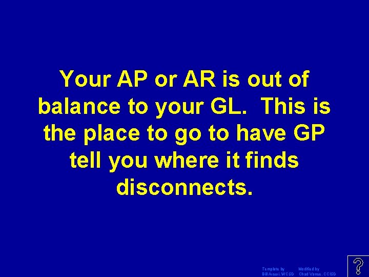 Your AP or AR is out of balance to your GL. This is the