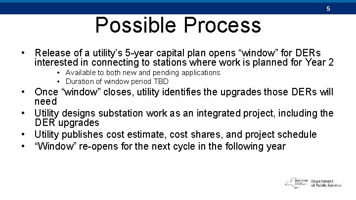 5 Possible Process • Release of a utility’s 5 -year capital plan opens “window”