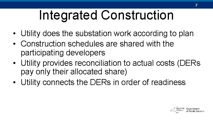 7 Integrated Construction • Utility does the substation work according to plan • Construction