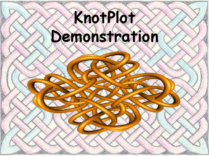 Knot. Plot Demonstration 