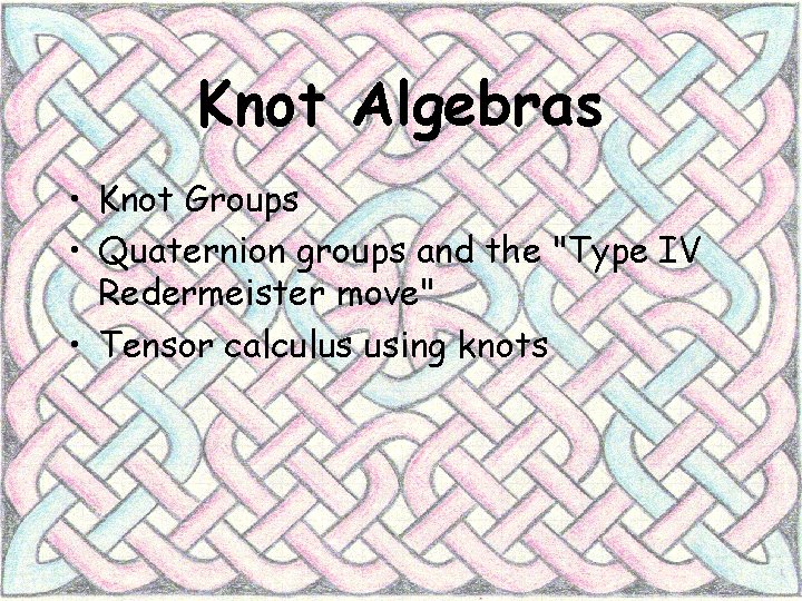 Knot Algebras • Knot Groups • Quaternion groups and the "Type IV Redermeister move"