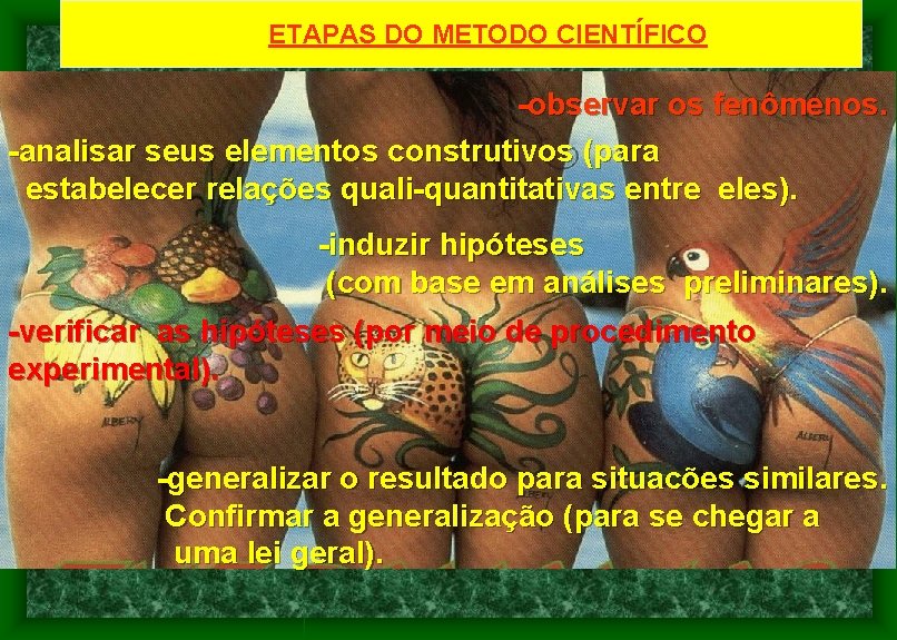 ETAPAS DO METODO CIENTÍFICO -observar os fenômenos. -analisar seus elementos construtivos (para estabelecer relações