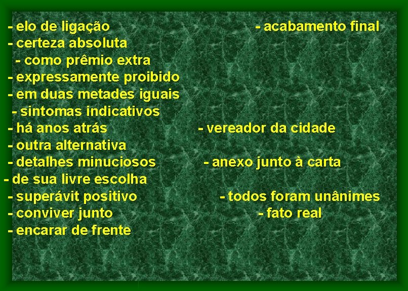 - elo de ligação - certeza absoluta - como prêmio extra - expressamente proibido