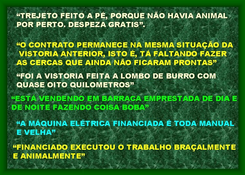 “TREJETO FEITO A PÉ, PORQUE NÃO HAVIA ANIMAL POR PERTO. DESPEZA GRATIS”. “O CONTRATO