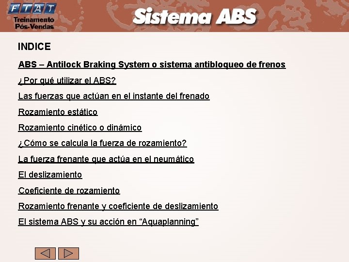 INDICE ABS – Antilock Braking System o sistema antibloqueo de frenos ¿Por qué utilizar