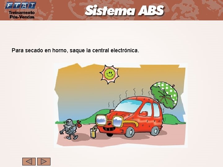 Para secado en horno, saque la central electrónica. 