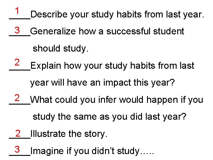 1 ____Describe your study habits from last year. 3 ____Generalize how a successful student