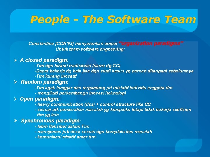 People - The Software Team Constantine [CON’ 93] menyarankan empat “organization Untuk team software