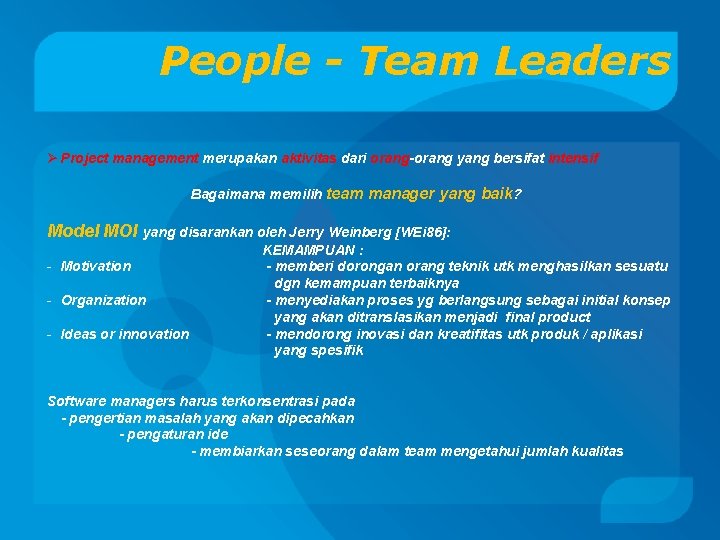 People - Team Leaders Ø Project management merupakan aktivitas dari orang-orang yang bersifat intensif