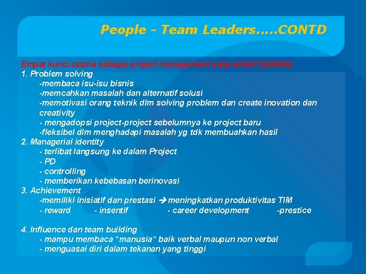 People - Team Leaders. . . CONTD Empat kunci utama sebagai project management yang