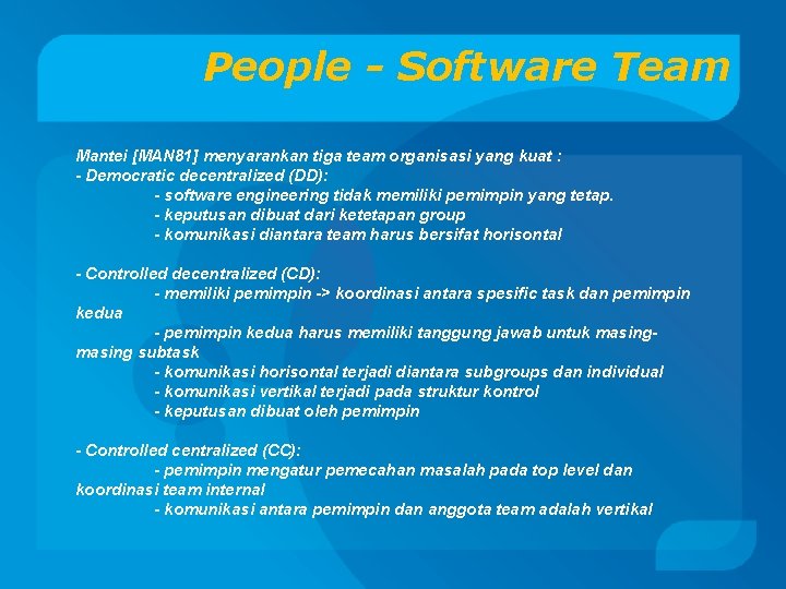 People - Software Team Mantei [MAN 81] menyarankan tiga team organisasi yang kuat :