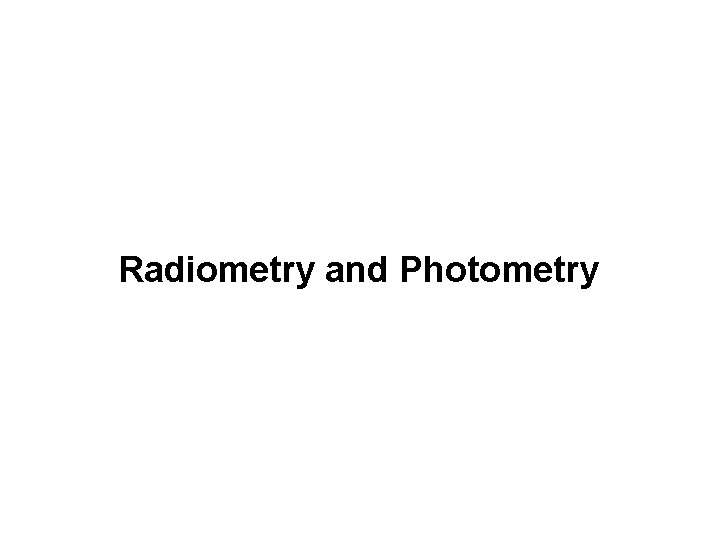 Radiometry and Photometry 