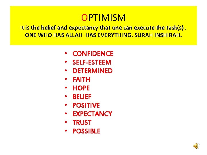 OPTIMISM It is the belief and expectancy that one can execute the task(s). ONE