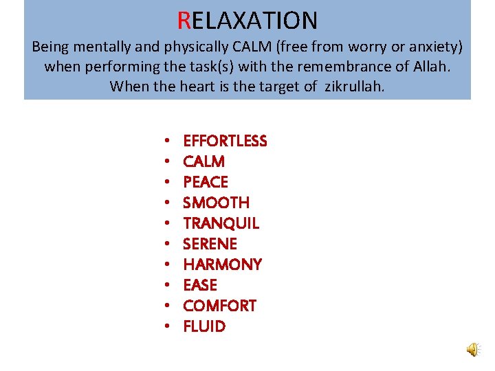 RELAXATION Being mentally and physically CALM (free from worry or anxiety) when performing the