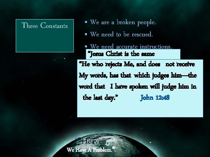 Three Constants • We are a broken people. • We need to be rescued.