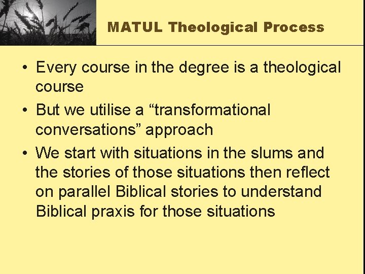 MATUL Theological Process • Every course in the degree is a theological course •