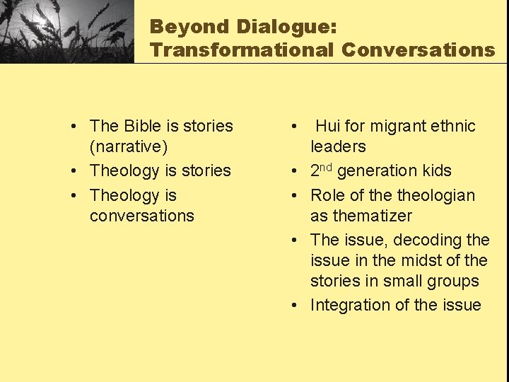 Beyond Dialogue: Transformational Conversations • The Bible is stories (narrative) • Theology is stories