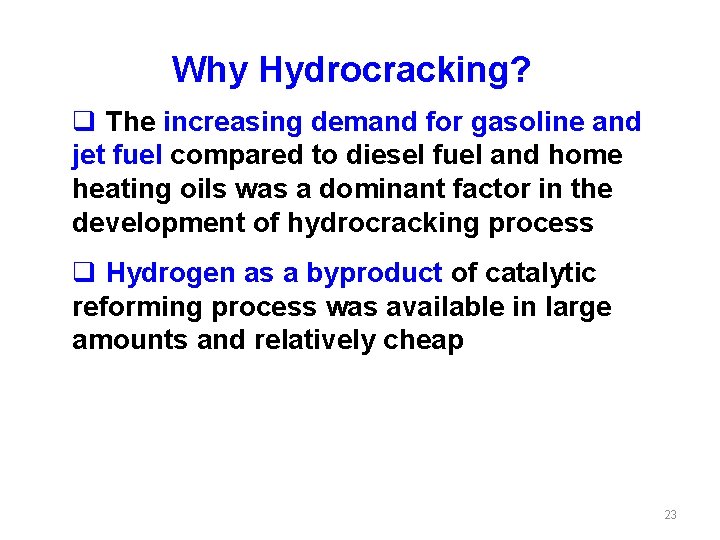 Why Hydrocracking? q The increasing demand for gasoline and jet fuel compared to diesel