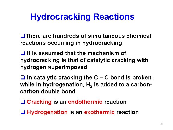 Hydrocracking Reactions q. There are hundreds of simultaneous chemical reactions occurring in hydrocracking q