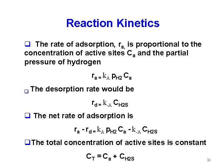 Reaction Kinetics q The rate of adsorption, ra, is proportional to the concentration of
