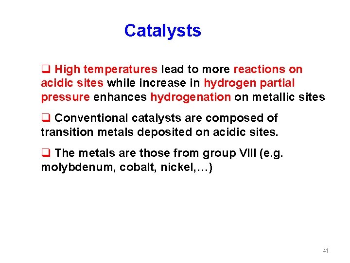 Catalysts q High temperatures lead to more reactions on acidic sites while increase in