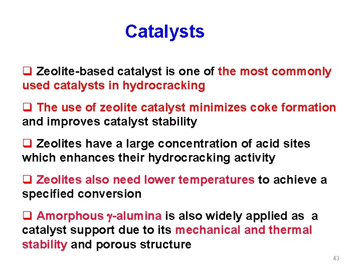 Catalysts q Zeolite-based catalyst is one of the most commonly used catalysts in hydrocracking