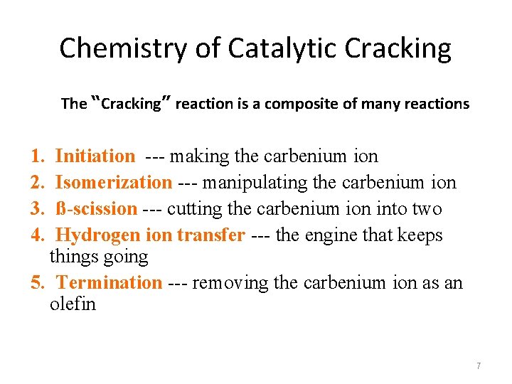 Chemistry of Catalytic Cracking The “Cracking” reaction is a composite of many reactions 1.