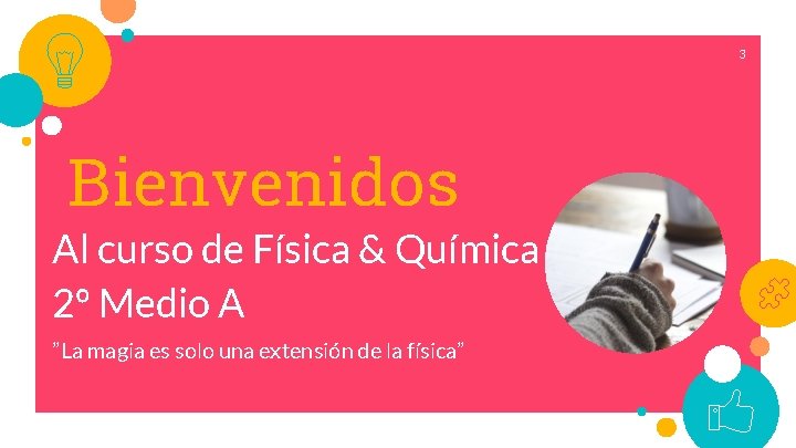 3 Bienvenidos Al curso de Física & Química 2º Medio A ”La magia es