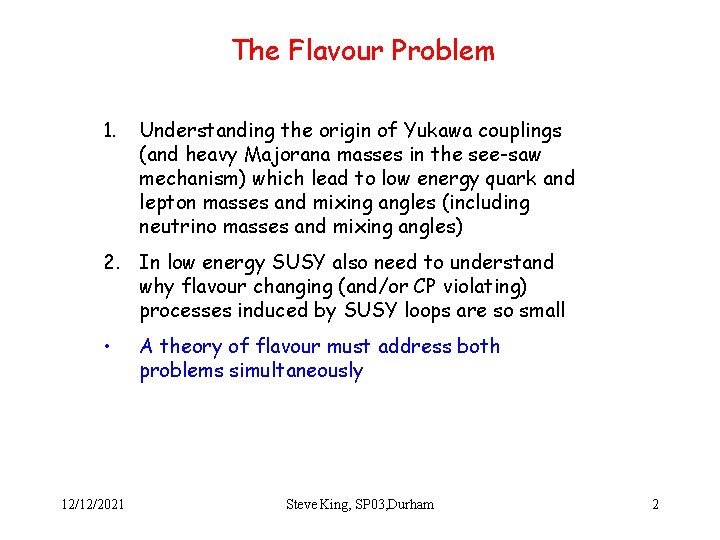 The Flavour Problem 1. Understanding the origin of Yukawa couplings (and heavy Majorana masses