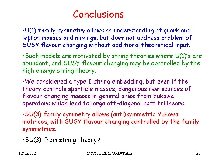 Conclusions • U(1) family symmetry allows an understanding of quark and lepton masses and