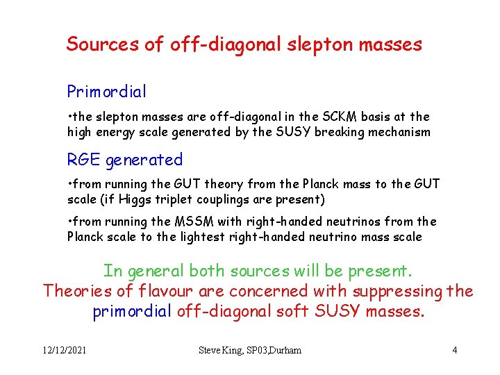 Sources of off-diagonal slepton masses Primordial • the slepton masses are off-diagonal in the