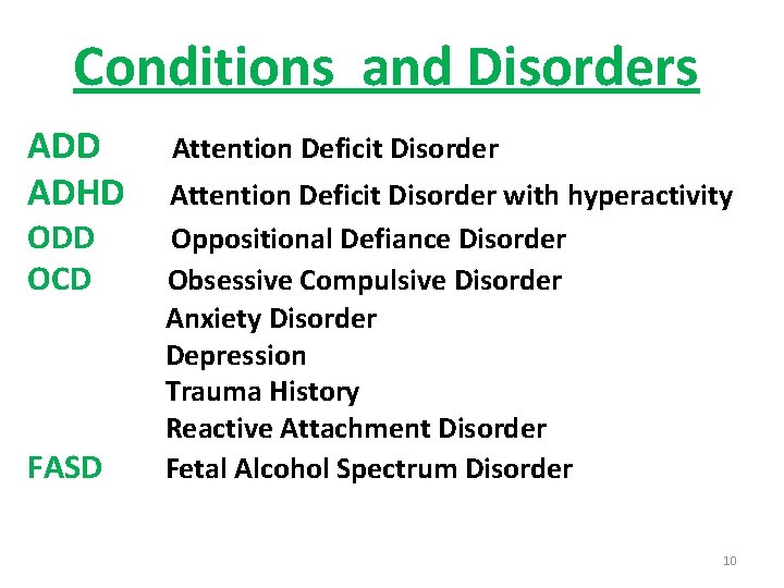Conditions and Disorders ADD ADHD ODD OCD FASD Attention Deficit Disorder with hyperactivity Oppositional