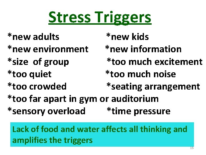 Stress Triggers *new adults *new kids *new environment *new information *size of group *too
