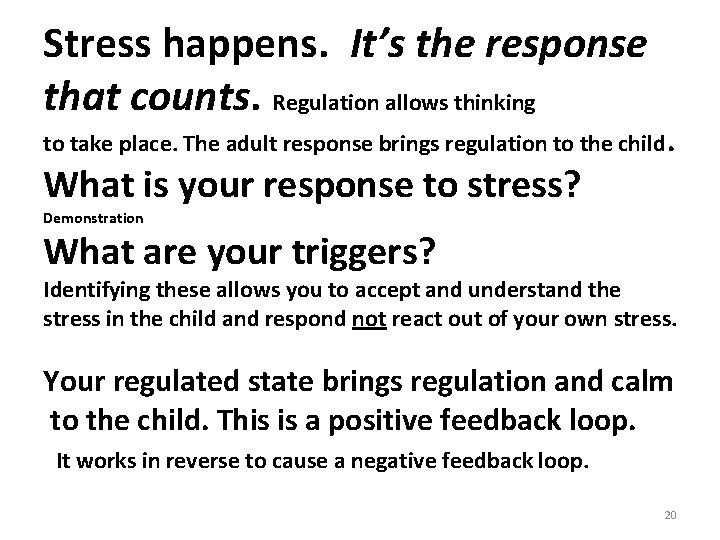 Stress happens. It’s the response that counts. Regulation allows thinking to take place. The