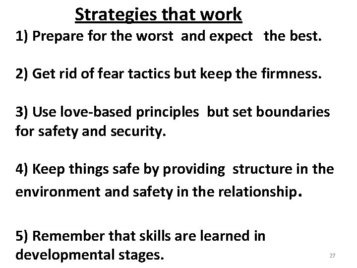 Strategies that work 1) Prepare for the worst and expect the best. 2) Get