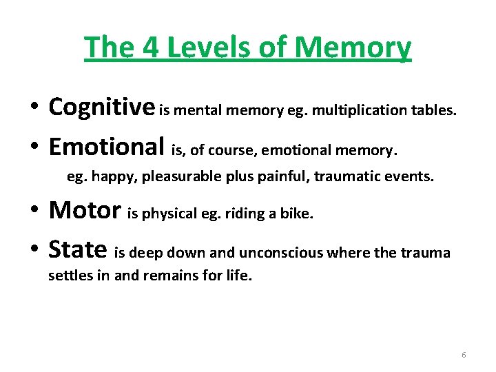 The 4 Levels of Memory • Cognitive is mental memory eg. multiplication tables. •