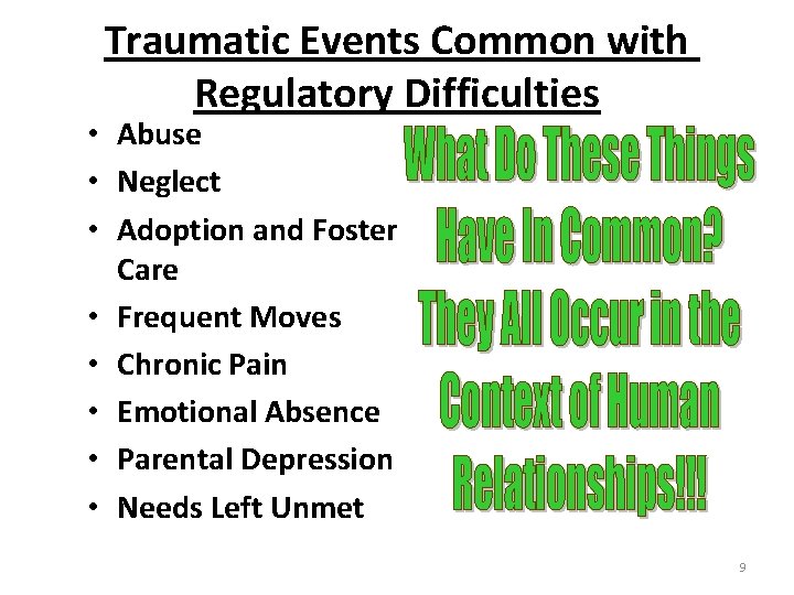 Traumatic Events Common with Regulatory Difficulties • Abuse • Neglect • Adoption and Foster