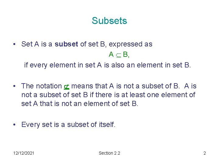 Subsets • Set A is a subset of set B, expressed as A B,