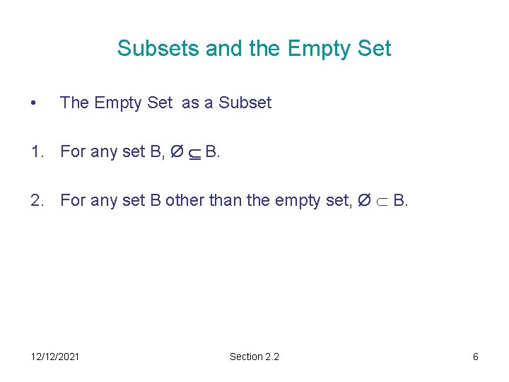 Subsets and the Empty Set • The Empty Set as a Subset 1. For