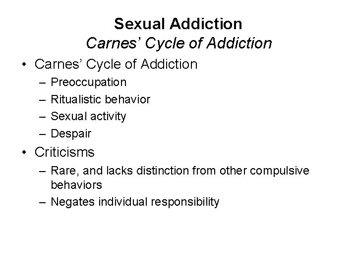 Sexual Addiction Carnes’ Cycle of Addiction • Carnes’ Cycle of Addiction – – Preoccupation