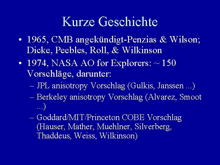 Kurze Geschichte • 1965, CMB angekündigt-Penzias & Wilson; Dicke, Peebles, Roll, & Wilkinson •