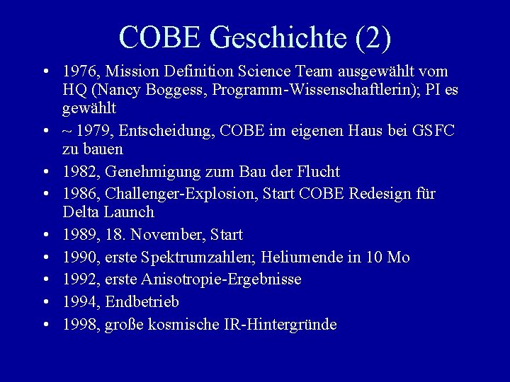 COBE Geschichte (2) • 1976, Mission Definition Science Team ausgewählt vom HQ (Nancy Boggess,